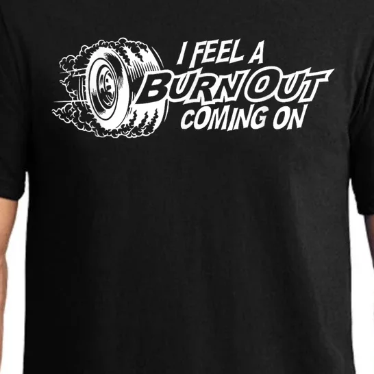 I Feel A Burnout Coming On Funny Gift Pajama Set