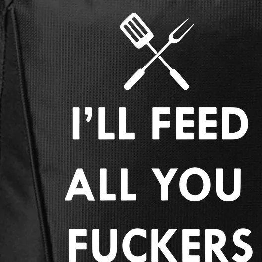 ILl Feed All You Fckers Grill Apron City Backpack