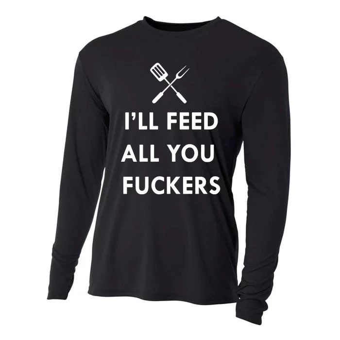 ILl Feed All You Fckers Grill Apron Cooling Performance Long Sleeve Crew