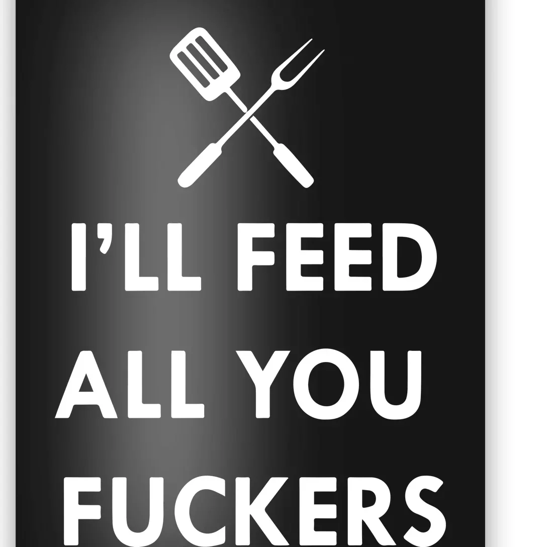 ILl Feed All You Fckers Grill Apron Poster