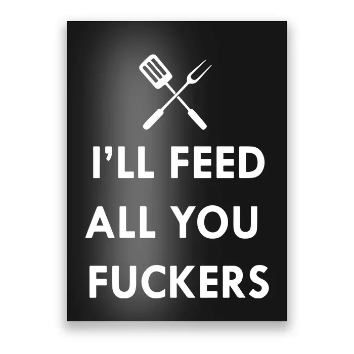 ILl Feed All You Fckers Grill Apron Poster