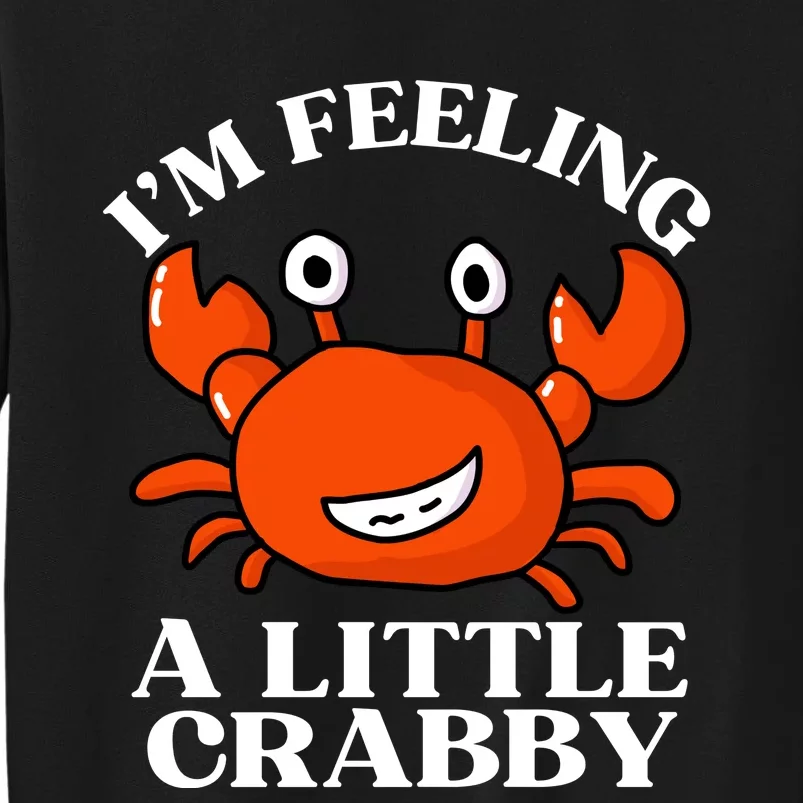 I'm Feeling A Little Crabby Cute Crabs Tall Sweatshirt