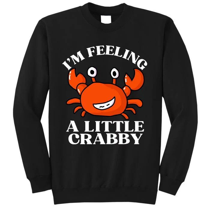 I'm Feeling A Little Crabby Cute Crabs Tall Sweatshirt