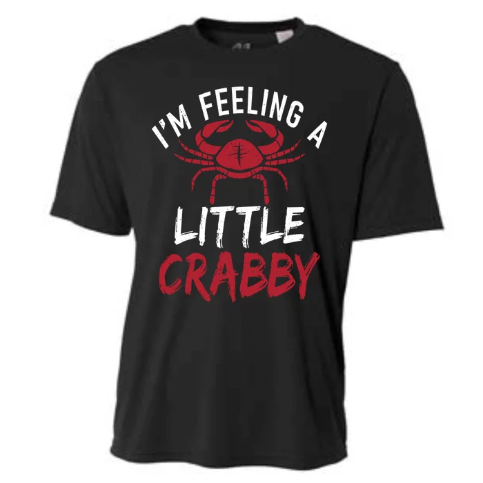 Im Feeling A Little Crabby Funny Crab Owner Gift Cooling Performance Crew T-Shirt