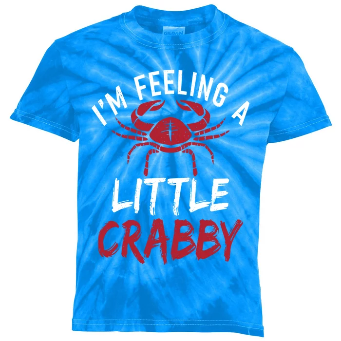 Im Feeling A Little Crabby Funny Crab Owner Gift Kids Tie-Dye T-Shirt