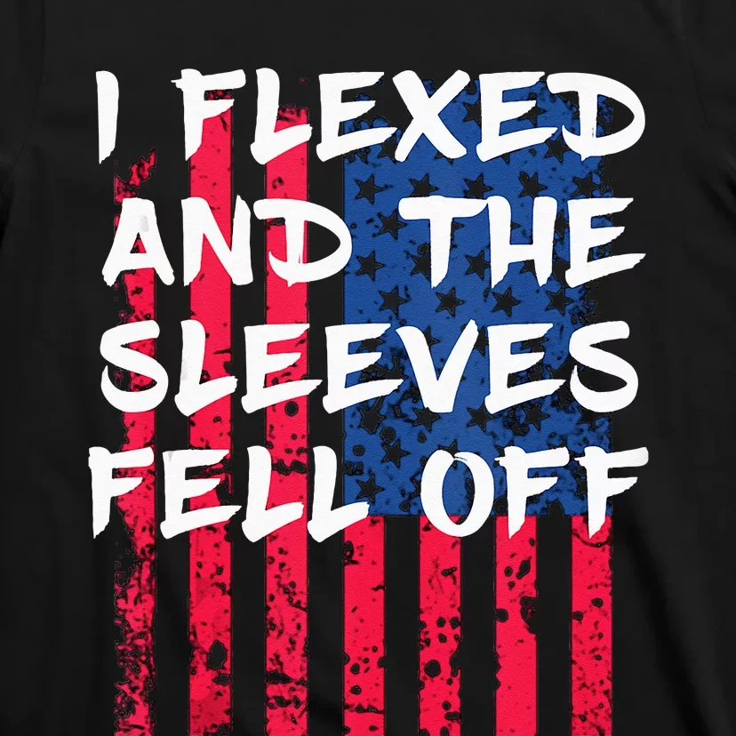 I Flexed And The Sleeves Fell Off Sleeve Patriotic T-Shirt