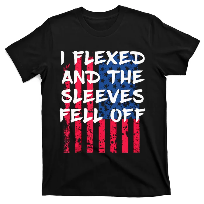 I Flexed And The Sleeves Fell Off Sleeve Patriotic T-Shirt