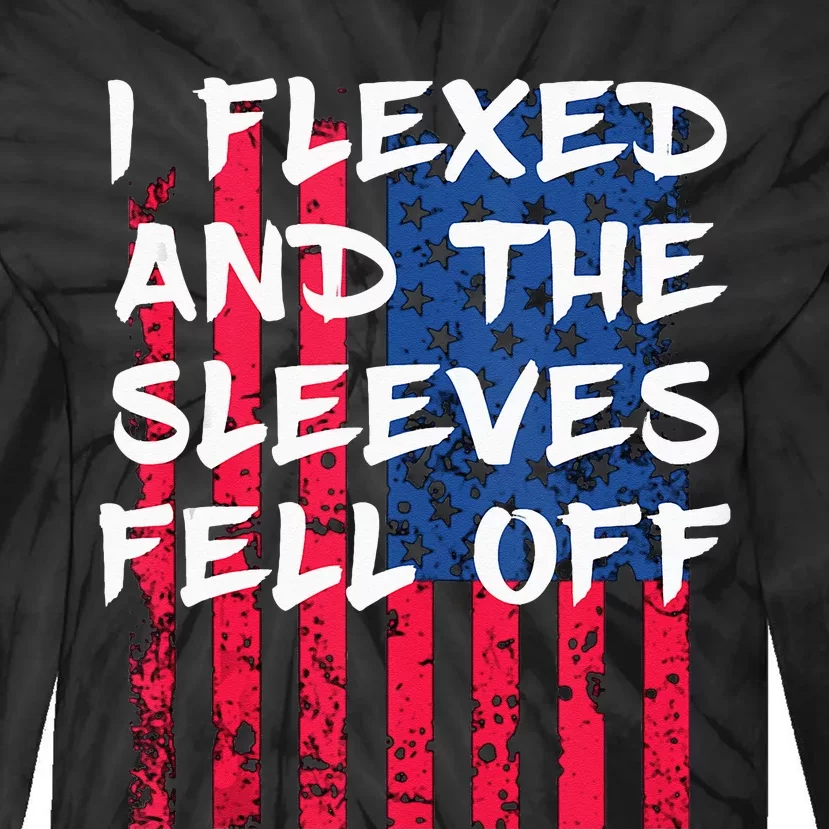 I Flexed And The Sleeves Fell Off Sleeve Patriotic Tie-Dye Long Sleeve Shirt