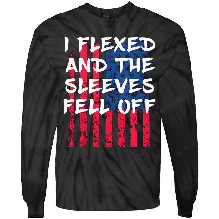 I Flexed And The Sleeves Fell Off Sleeve Patriotic Tie-Dye Long Sleeve Shirt