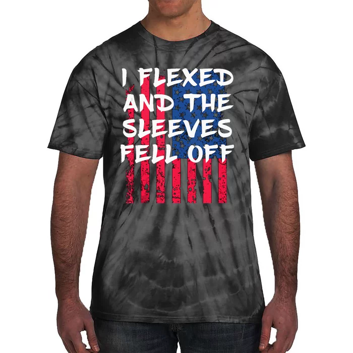 I Flexed and The Sleeves Fell Off  patriotic Tie-Dye T-Shirt