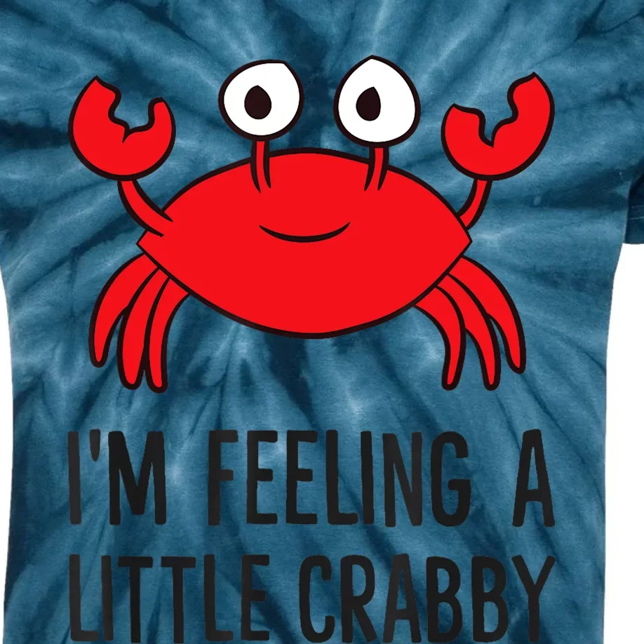 I'm Feeling A Little Crabby Seafood Funny Cartoon Crab Kids Tie-Dye T-Shirt