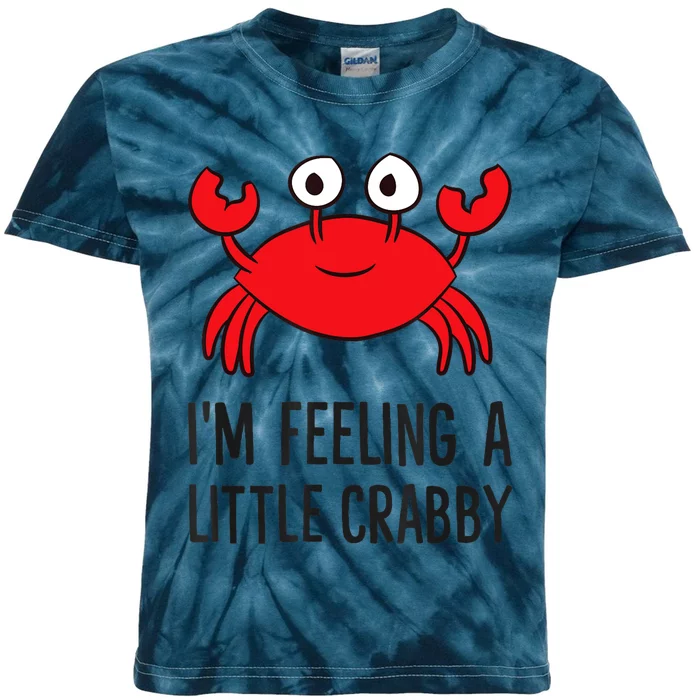 I'm Feeling A Little Crabby Seafood Funny Cartoon Crab Kids Tie-Dye T-Shirt