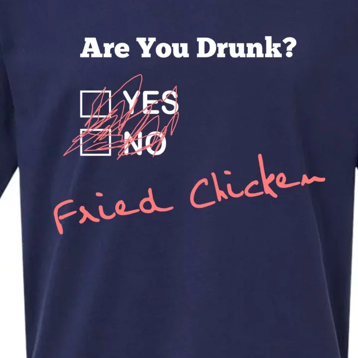 Ing Funny Are You Drunk Fried Chicken Lovers Gift Sueded Cloud Jersey T-Shirt