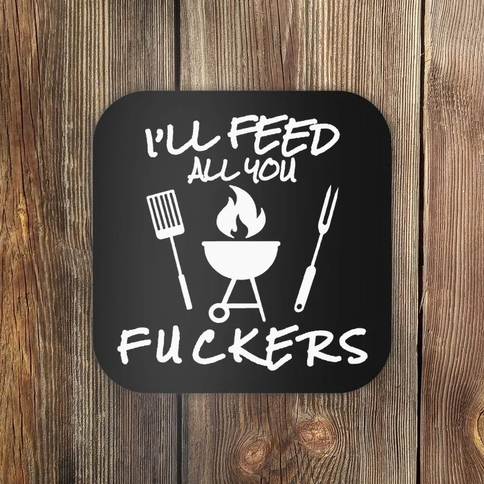 ILl Feed All You Fuckers Funny Bbq Cooking Barbeque Chef Coaster