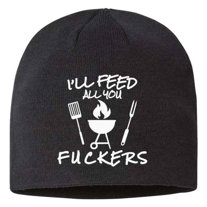 ILl Feed All You Fuckers Funny Bbq Cooking Barbeque Chef 8 1/2in Sustainable Knit Beanie