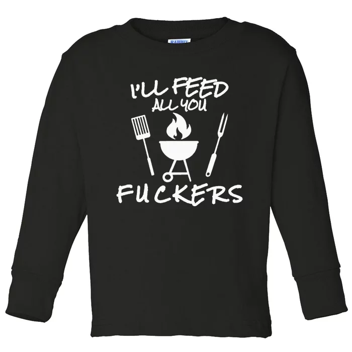 ILl Feed All You Fuckers Funny Bbq Cooking Barbeque Chef Toddler Long Sleeve Shirt