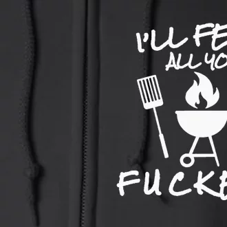 ILl Feed All You Fuckers Funny Bbq Cooking Barbeque Chef Full Zip Hoodie