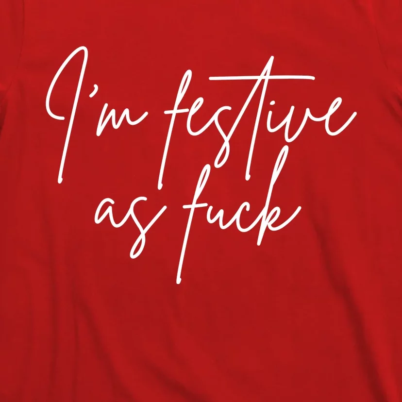 I'm Festive AF T-Shirt