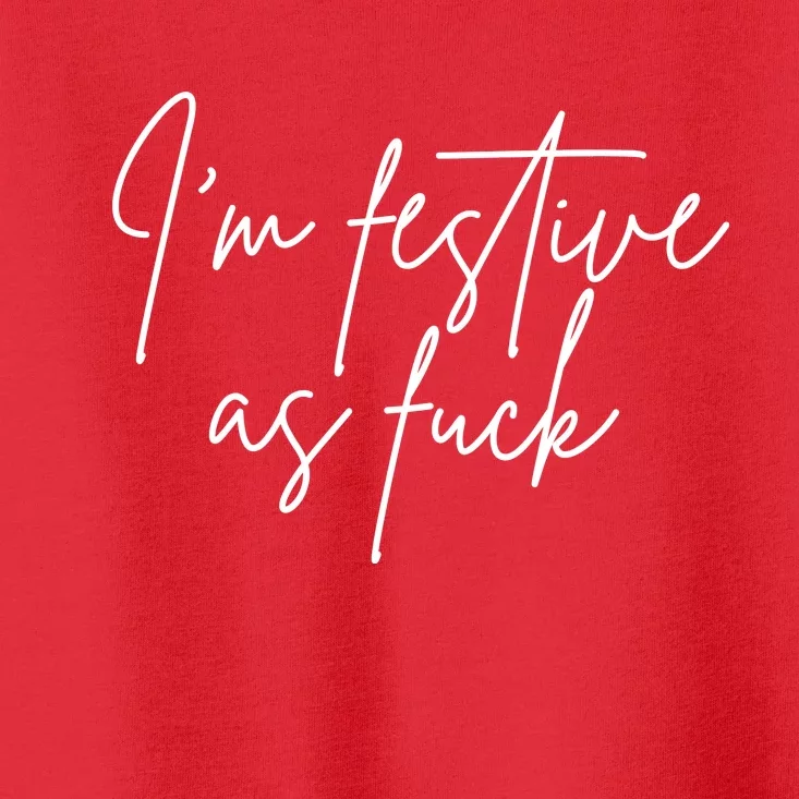 I'm Festive AF Toddler T-Shirt