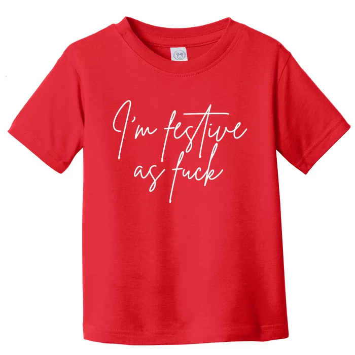 I'm Festive AF Toddler T-Shirt