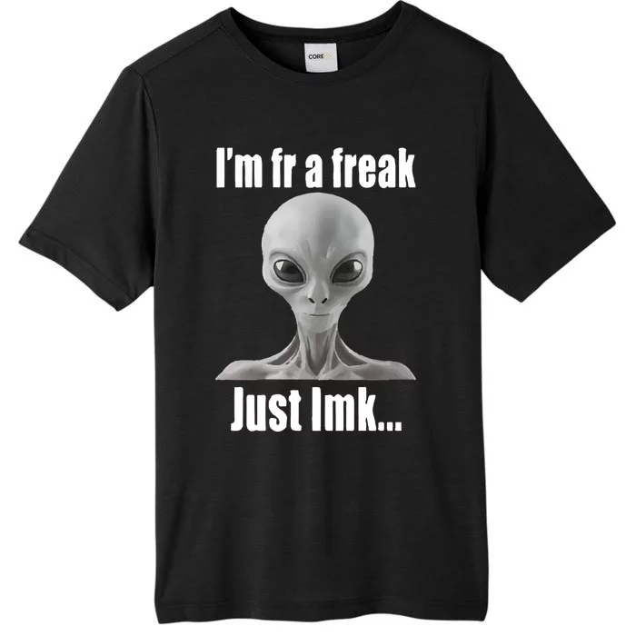 IM Fr A Freak Just Lmk ChromaSoft Performance T-Shirt