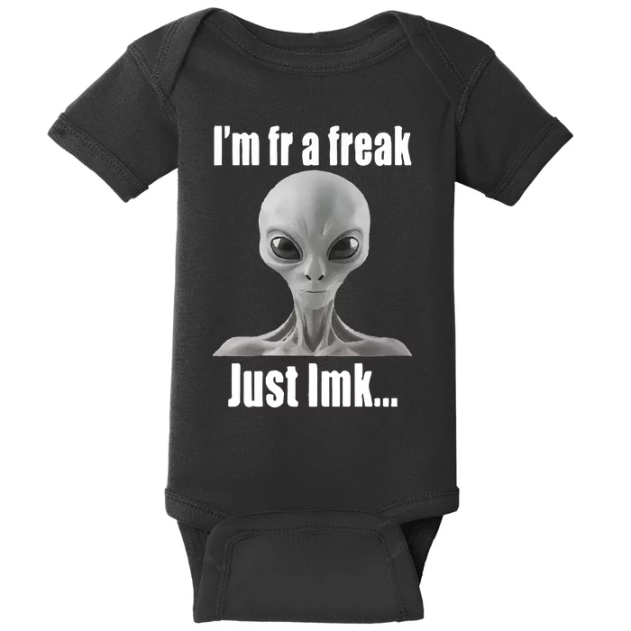 IM Fr A Freak Just Lmk Baby Bodysuit