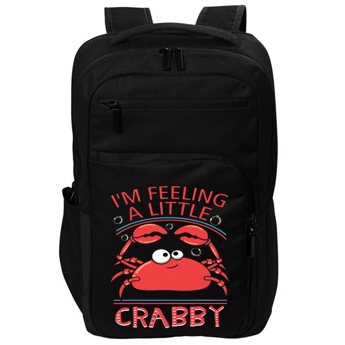 I'm Feeling A Little Crabby Funny Cartoon Crab Impact Tech Backpack