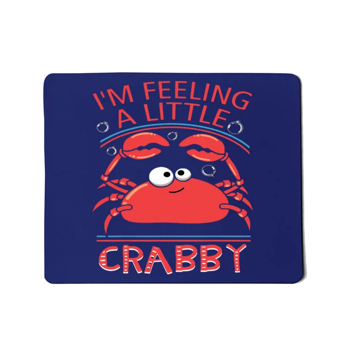 I'm Feeling A Little Crabby Funny Cartoon Crab Mousepad