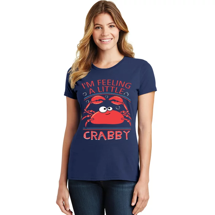 I'm Feeling A Little Crabby Funny Cartoon Crab Women's T-Shirt