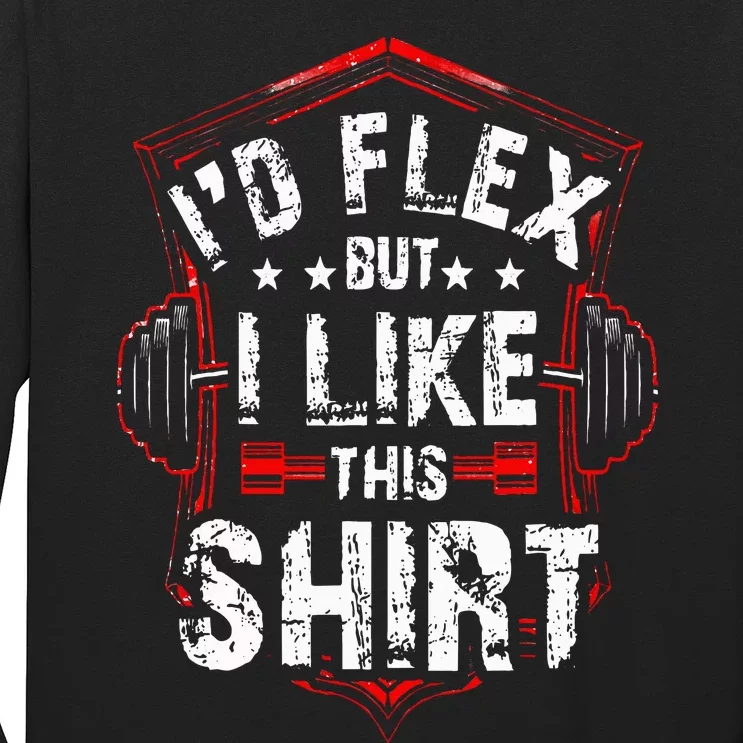 I'd Flex But I Like This Bodybuilder Workout Long Sleeve Shirt