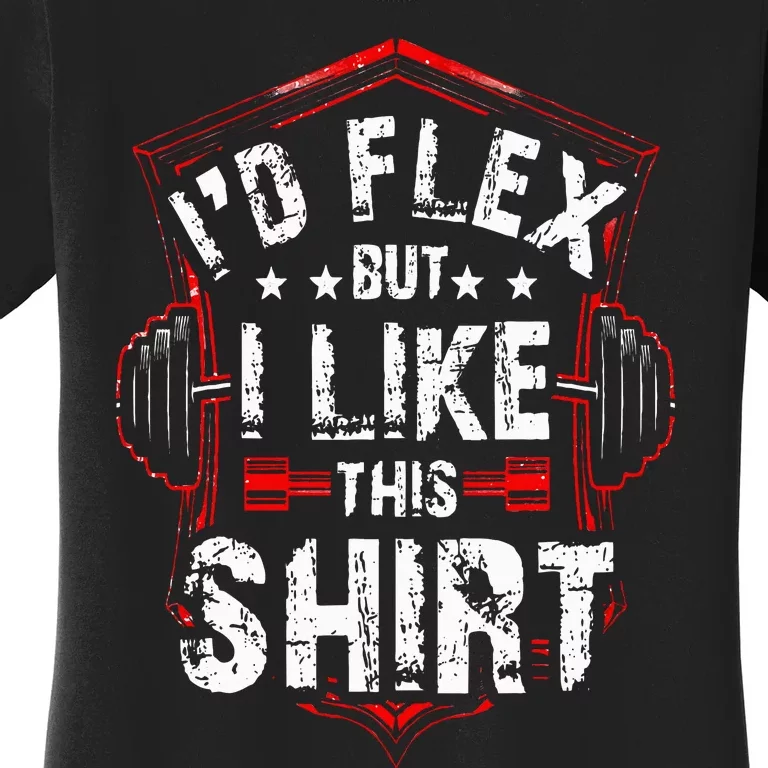 I'd Flex But I Like This Bodybuilder Workout Women's T-Shirt