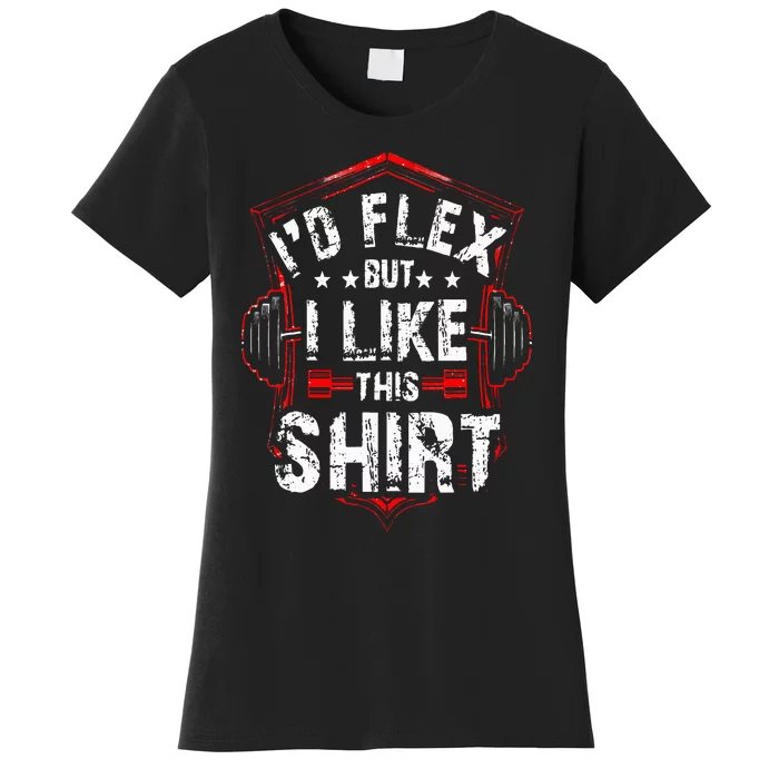 I'd Flex But I Like This Bodybuilder Workout Women's T-Shirt