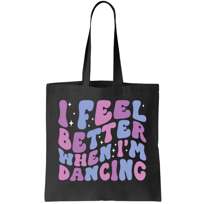 I Feel Better When IM Dancing Ballet Dancer Girl Groovy Art Tote Bag