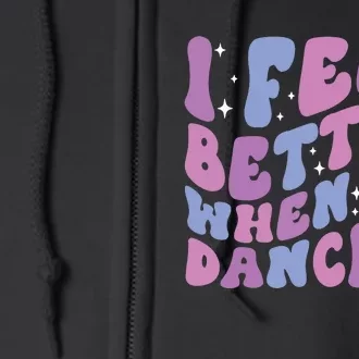 I Feel Better When IM Dancing Ballet Dancer Girl Groovy Art Full Zip Hoodie