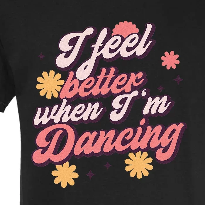 I Feel Better When Im Dancing Love Line Gift Garment-Dyed Heavyweight T-Shirt