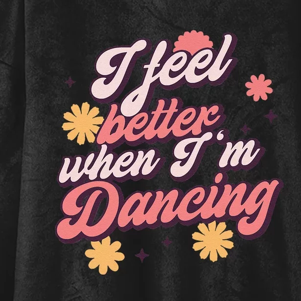 I Feel Better When Im Dancing Love Line Gift Hooded Wearable Blanket