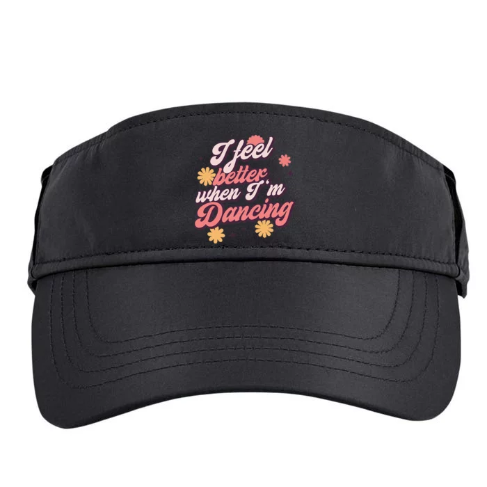 I Feel Better When Im Dancing Love Line Gift Adult Drive Performance Visor