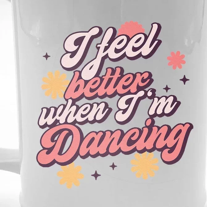 I Feel Better When Im Dancing Love Line Gift Front & Back Beer Stein