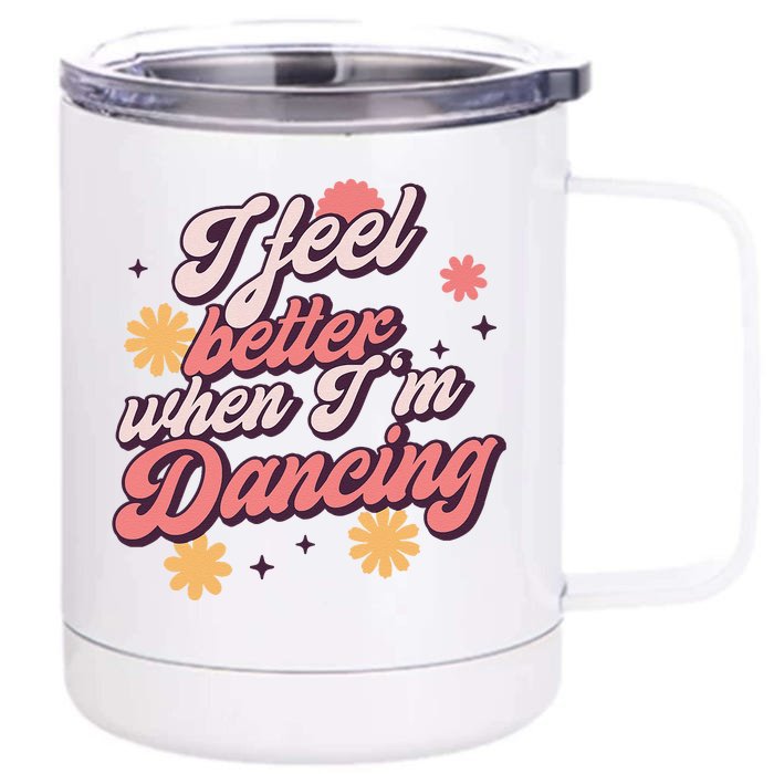 I Feel Better When Im Dancing Love Line Gift Front & Back 12oz Stainless Steel Tumbler Cup