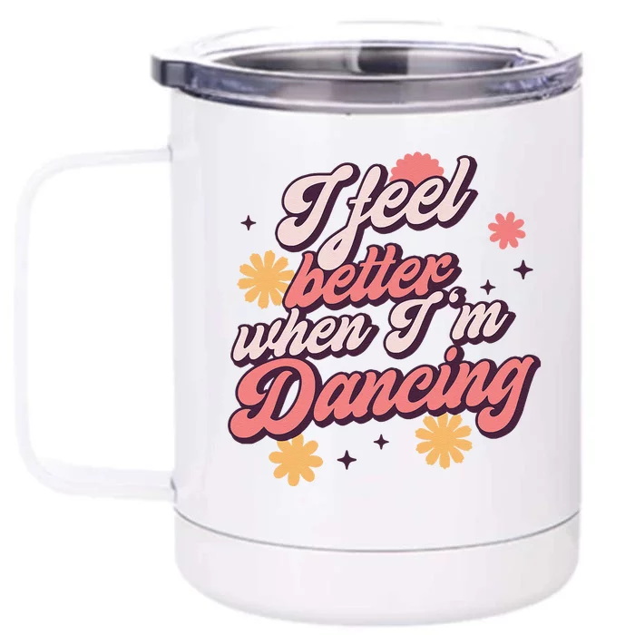 I Feel Better When Im Dancing Love Line Gift Front & Back 12oz Stainless Steel Tumbler Cup