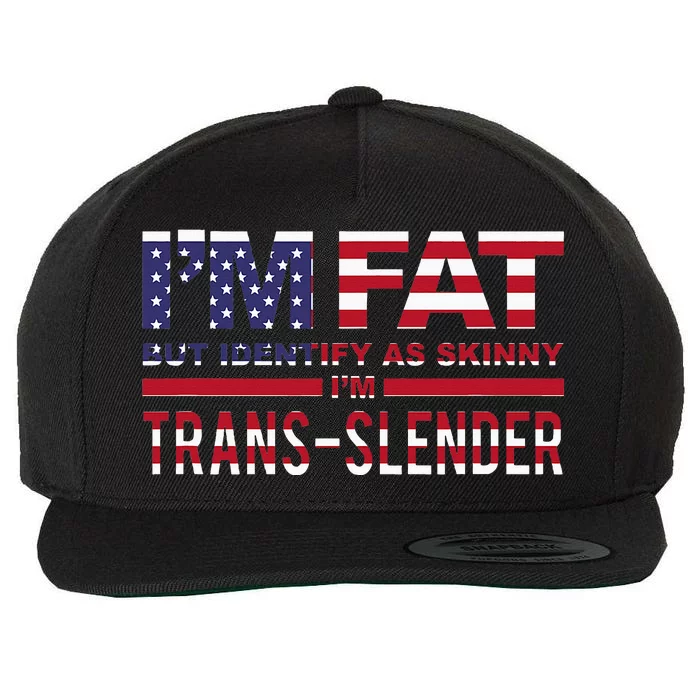 IM Fat But Identify As Skinny IM Transslender Wool Snapback Cap