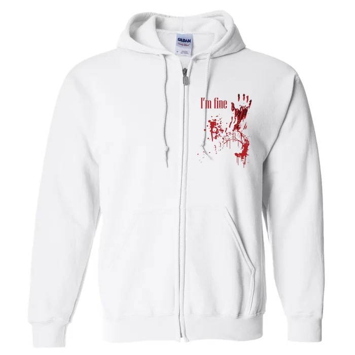 I'm Fine Bloody Halloween Full Zip Hoodie