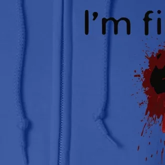 Im Fine Blood Splatter And Bloody Hand Print Halloween Fun Full Zip Hoodie