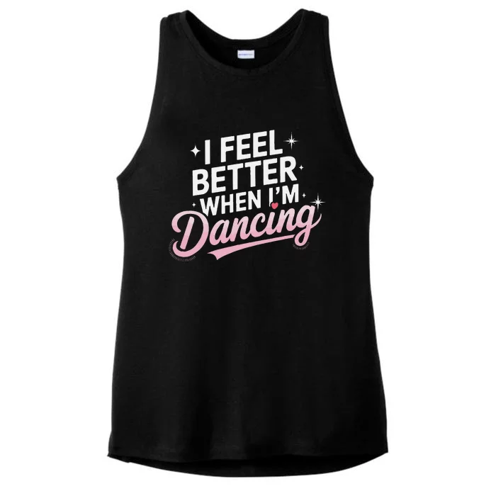 I Feel Better When IM Dancing Fun Dance Lover Gift Ladies Tri-Blend Wicking Tank