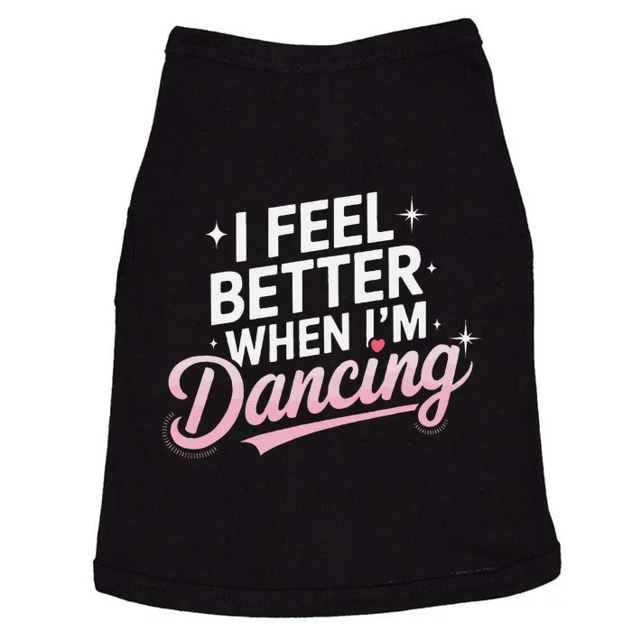 I Feel Better When IM Dancing Fun Dance Lover Gift Doggie Tank