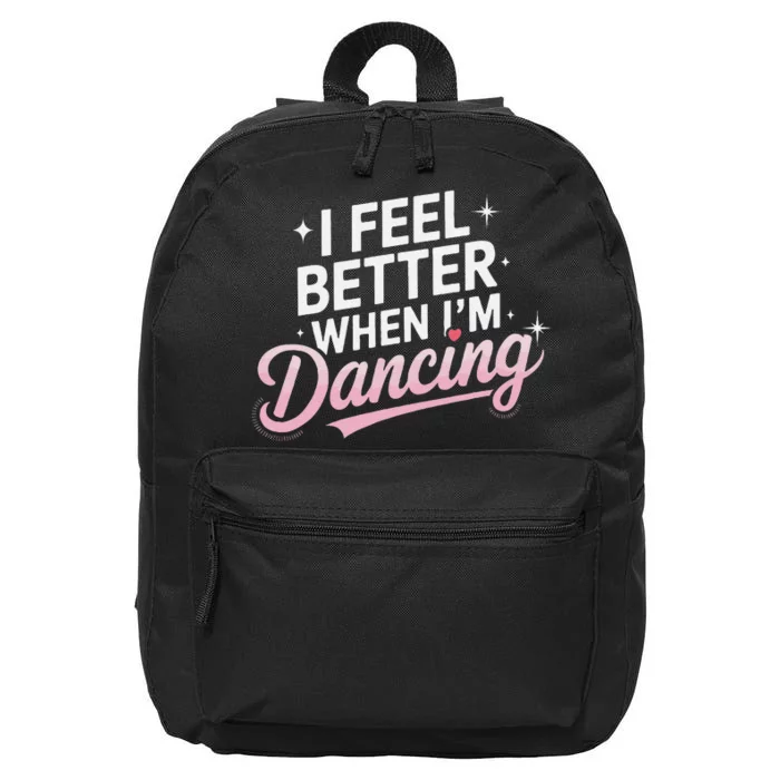 I Feel Better When IM Dancing Fun Dance Lover Gift 16 in Basic Backpack