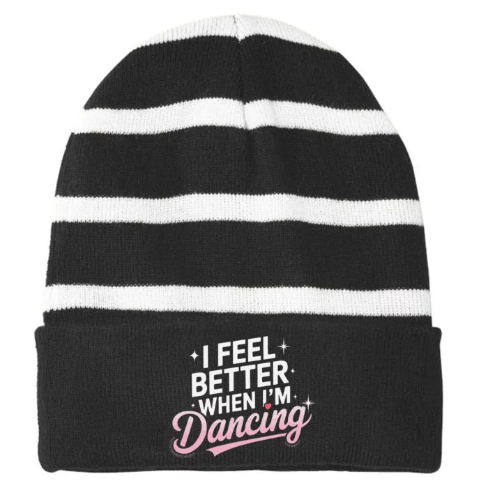 I Feel Better When IM Dancing Fun Dance Lover Gift Striped Beanie with Solid Band