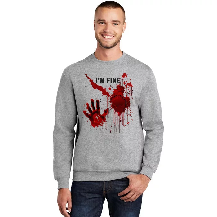 IM Fine Bloody Hand Blood Stained Blood Splatter Halloween Tall Sweatshirt