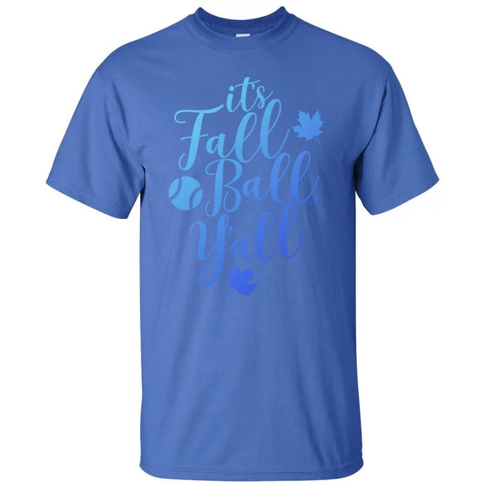 Its Fall Ball Yall Funny Fall Baseball Fall Ball Gift Tall T-Shirt