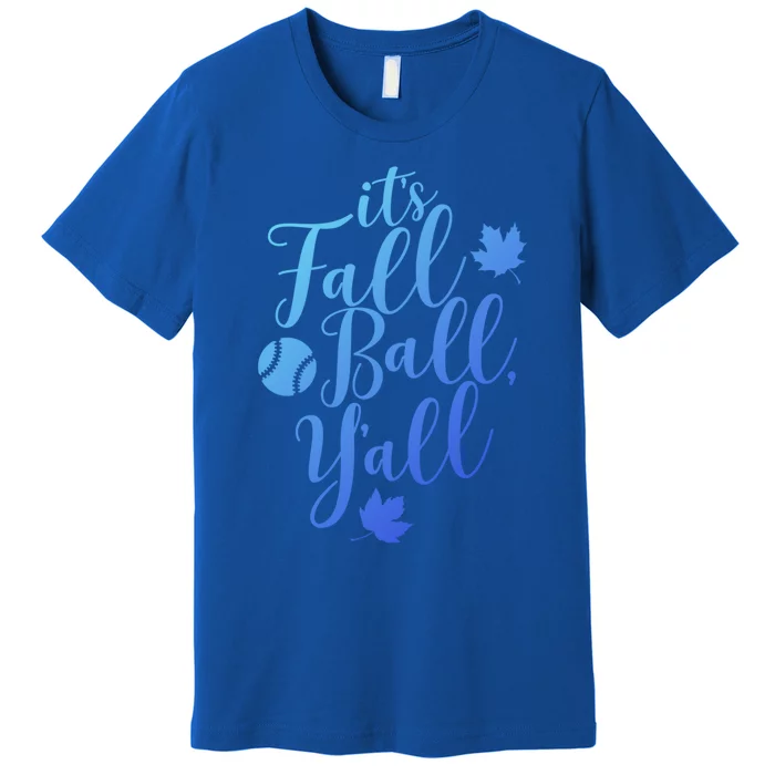 Its Fall Ball Yall Funny Fall Baseball Fall Ball Gift Premium T-Shirt